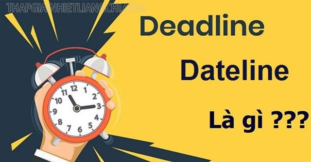 Sự khác biệt giữa dateline và deadline