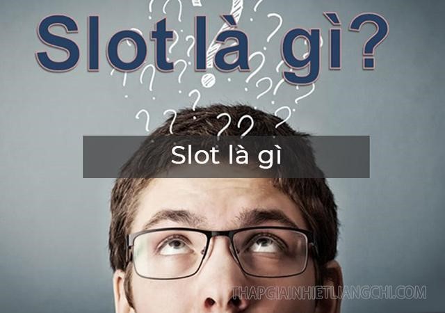 Slot có nghĩa là gì?