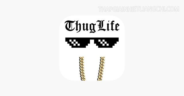 Thug life là gì?