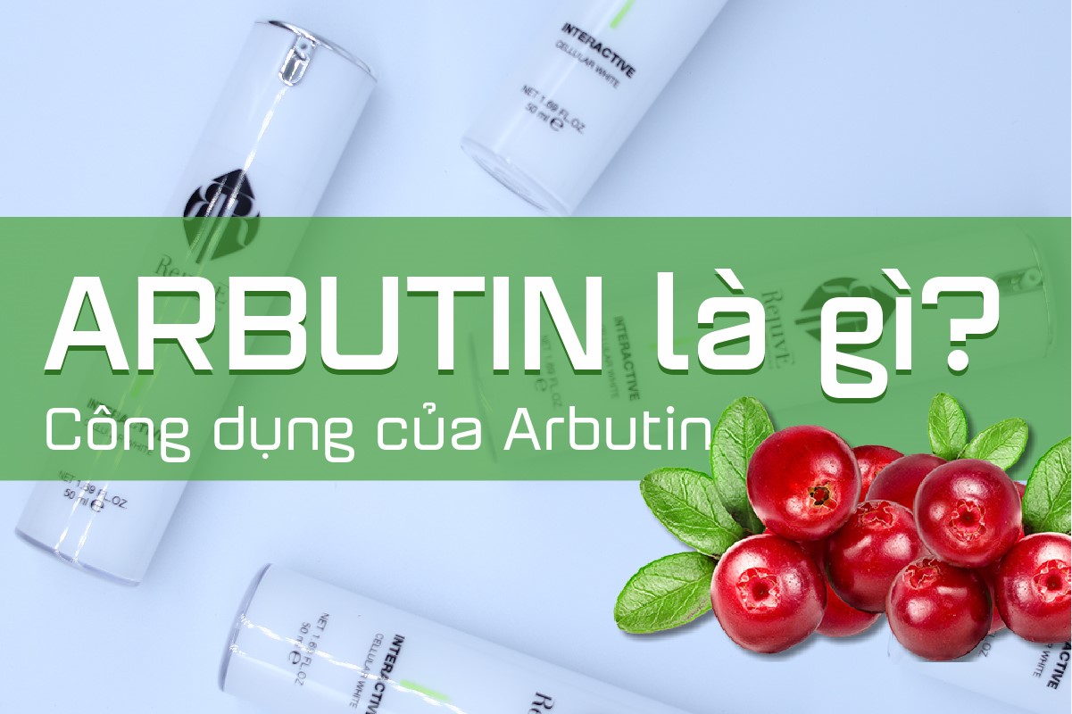 Arbutin là một chất làm sáng da quen thuộc