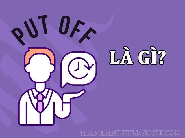 Giới thiệu về cụm từ Put off