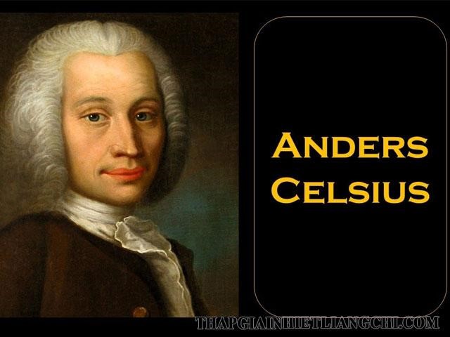 Độ C được tìm ra bởi nhà thiên văn học Anders Celsius