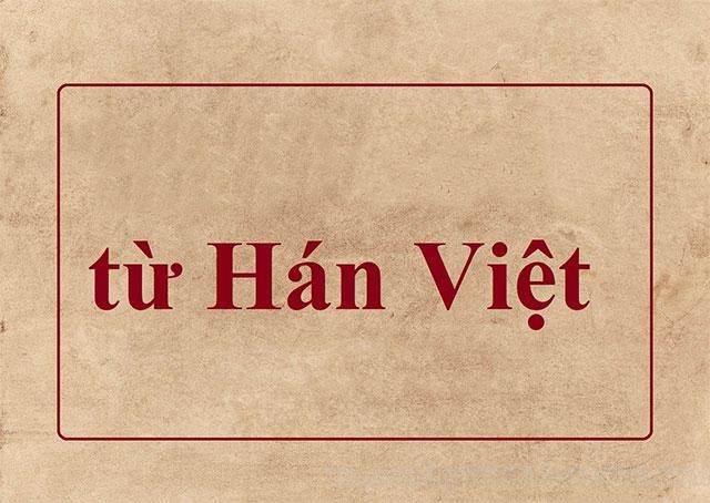 Từ Hán Việt là từ có nguồn gốc bởi tiếng Hán
