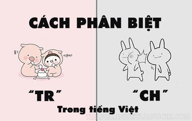 Cách để phân biệt giữa “ch” và “tr” trong tiếng Việt