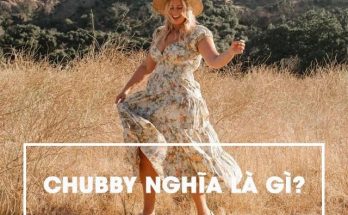 Chubby là cụm từ nhằm để nói về những nàng có vóc dáng đầy đặn