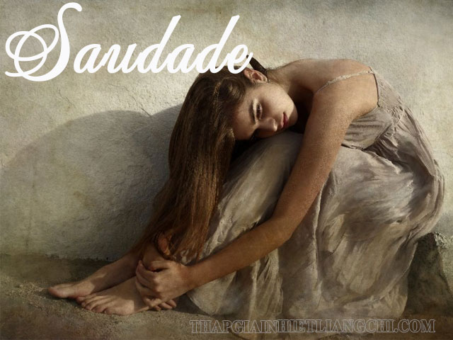 Saudade nhằm để nói về cảm xúc mong nhớ